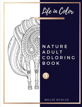 Paperback NATURE ADULT COLORING BOOK (Book 3): Summer, Horses and Elephants Nature Coloring Book for Adults - 40+ Premium Coloring Patterns (Life in Color Serie Book