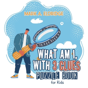 Paperback What Am I, with 3 Clues: Puzzle Book for Kids Book