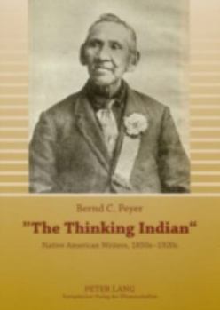 Paperback The Thinking Indian: Native American Writers, 1850s-1920s Book