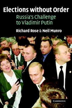 Paperback Elections Without Order: Russia's Challenge to Vladimir Putin Book