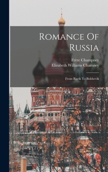 Hardcover Romance Of Russia: From Rurik To Bolshevik Book