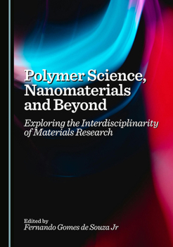 Hardcover Polymer Science, Nanomaterials and Beyond: Exploring the Interdisciplinarity of Materials Research Book