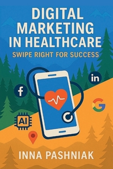 Paperback Digital Marketing in Healthcare. Swipe Right for Success Book