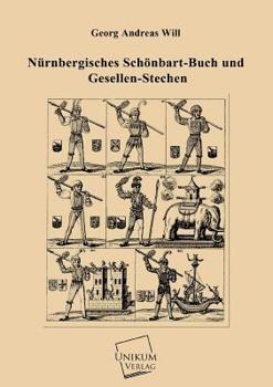 Paperback Nurnbergisches Schonbart-Buch Und Gesellen-Stechen [German] Book