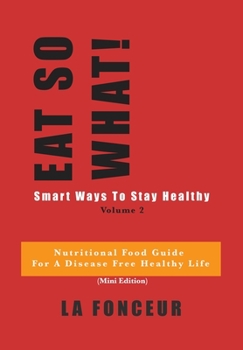 Hardcover Eat So What! Smart Ways to Stay Healthy Volume 2: (Mini edition) Book