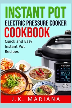 Paperback Instant Pot Electric Pressure Cooker Cookbook: Quick and Easy Instant Pot Recipes Book