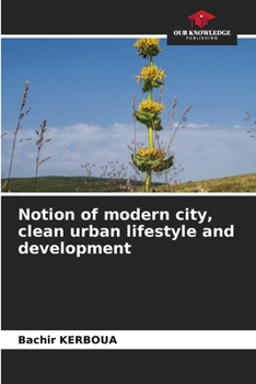 Paperback Notion of modern city, clean urban lifestyle and development Book