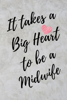It Takes a Big Heart to be a Midwife: Nurse Midwife Journal For Gift - Gray Marble Notebook For Men Women - Ruled Writing Diary - 6x9 100 pages