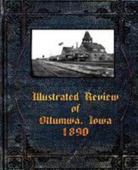 Paperback Illustrated Review of Ottumwa, Iowa 1890 Book