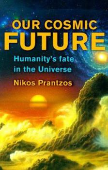 Hardcover Our Cosmic Future: Humanity's Fate in the Universe Book