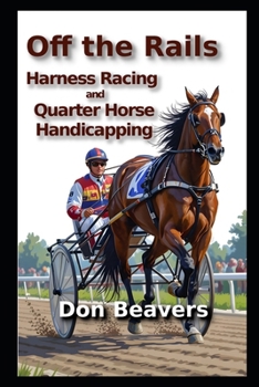 Paperback Off the Rails: Harness Racing and Quarter Horse Handicapping Book
