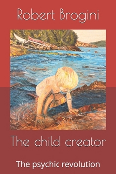 The child creator: The psychic revolution