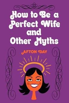 Hardcover How to Be a Perfect Wife and Other Myths Book