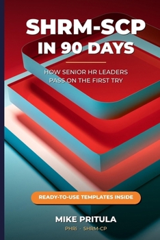 SHRM-SCP in 90 Days: How Senior HR Leaders Pass on the First Try (HR Certification Books)