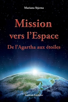 Paperback Mission vers l'Espace: De l'Agartha aux étoiles [French] Book