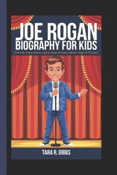 Paperback Joe Rogan Biography for Kids.: One Mic, Many Stories and a Voice of Many Talents.[Ages 9-12 Years] Book