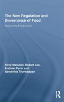The New Regulation and Governance of Food: Beyond the Food Crisis?