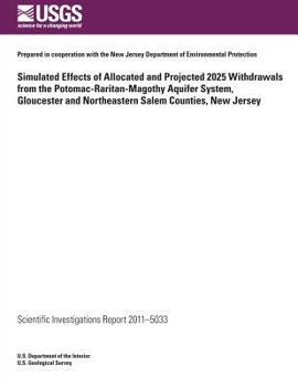 Simulated Effects of Allocated and Projected 2025 Withdrawals from the Potomac-Raritan-Magothy Aquifer System, Gloucester and Northeastern Salem Counties, New Jersey