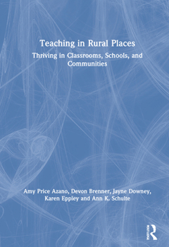Hardcover Teaching in Rural Places: Thriving in Classrooms, Schools, and Communities Book