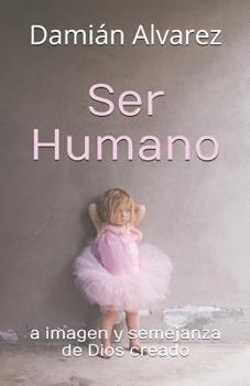 Paperback Ser Humano: A Imagen Y Semejanza de Dios Creado [Spanish] Book