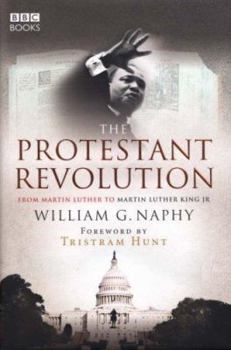 Hardcover The Protestant Revolution: From Martin Luther to Martin Luther King JR Book