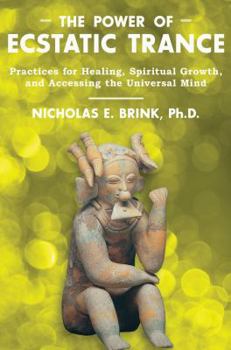 Paperback The Power of Ecstatic Trance: Practices for Healing, Spiritual Growth, and Accessing the Universal Mind Book