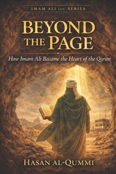 Beyond the Page: How Imam Ali Became the Heart of the Quran (Imam Ali (AS) Series)