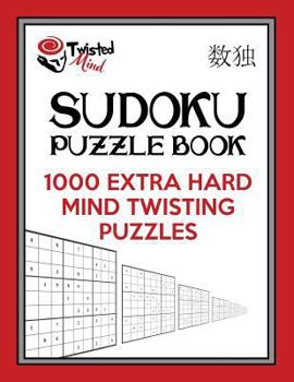 Paperback Twisted Mind Sudoku Puzzle Book: 1,000 Extra Hard Mind Twisting Puzzles Book