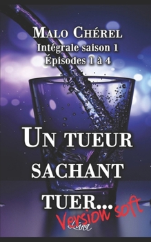 Paperback Un tueur sachant tuer... (version soft): Malo Saison 1 intégrale 1 [French] Book