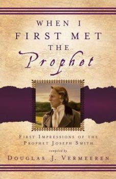 Paperback When I First Met the Prophet: First Impressions of the Prophet Joseph Smith Book