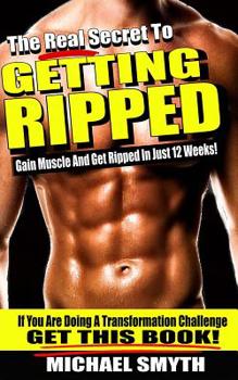 Paperback Getting Ripped: The Real Secret To Gain Muscle And Get Ripped In Just 12 Weeks Book