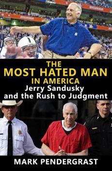 Paperback The Most Hated Man in America: Jerry Sandusky and the Rush to Judgment Book