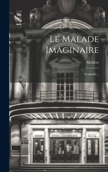 Hardcover Le Malade Imaginaire: Comédie... [French] Book