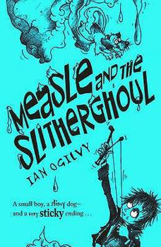 Measle and the Slitherghoul - Book #4 of the Measle Stubbs Adventures