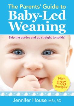 Paperback The Parents' Guide to Baby-Led Weaning: With 125 Recipes Book