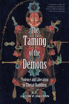 Paperback The Taming of the Demons: Violence and Liberation in Tibetan Buddhism Book