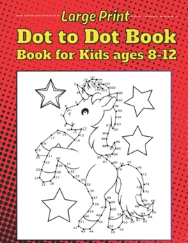 large print dot to dot book for kids ages 8-12: Jumbo Dot To Dot For kids Animals, Flowers, Butterflies, Bears, Deer's Birds and More