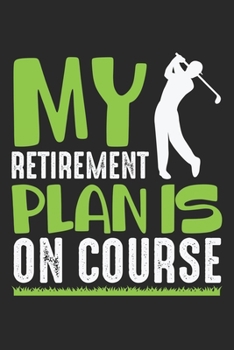 My Retirement Plan Is On Course: Retired Golf Player