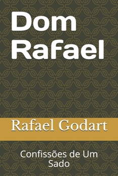 Paperback Dom Rafael: Confiss?es de Um Sado [Portuguese] Book