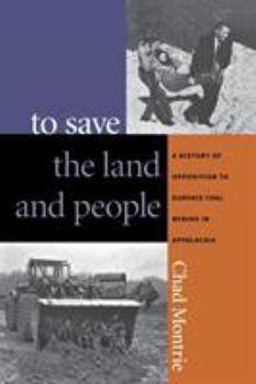 Paperback To Save the Land and People: A History of Opposition to Surface Coal Mining in Appalachia Book