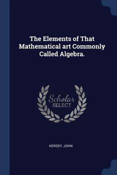 Paperback The Elements of That Mathematical art Commonly Called Algebra. Book