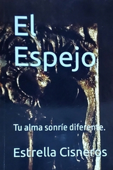 Paperback El Espejo: Tu alma sonríe diferente. [Spanish] Book