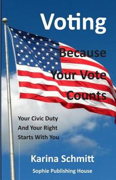 Paperback Voting - Because Your Vote Counts: Your Civic Duty and Right Starts With You. Book