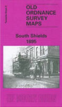 Map South Shields 1895: Tyneside Sheet 9 (Old Ordnance Survey Maps of Tyneside) Book