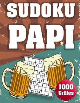 Paperback Sudoku Papi: 1000 Sudokus avec solutions niveau facile, moyen et difficile cadeau original à offrir a votre papy [French] Book