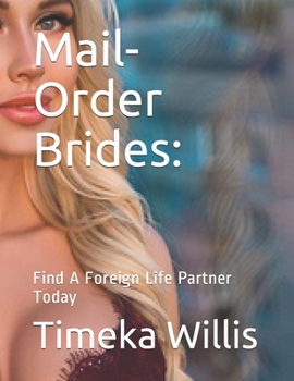 Mail-Order Brides:: Find A Foreign Life Partner Today