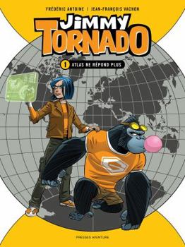 Jimmy Tornado, Tome 1 : Atlas ne répond plus