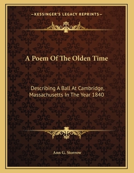 Paperback A Poem Of The Olden Time: Describing A Ball At Cambridge, Massachusetts In The Year 1840 Book