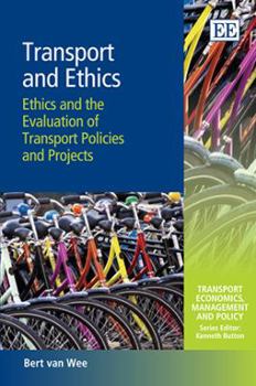 Transport and Ethics: Ethics and the Evaluation of Transport Policies and Projects