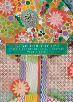 Paperback Bread for the Day: Daily Bible Readings and Prayers: Year C 2022 Book